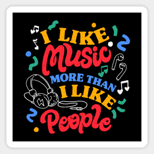 I Like Music More Than I Like People by Tobe Fonseca Magnet